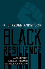Black Resilience: The Blueprint for Black Triumph in the Face of Racism цена и информация | Самоучители | kaup24.ee