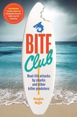 Bite Club: Real-life attacks by sharks and other killer predators цена и информация | Книги по социальным наукам | kaup24.ee