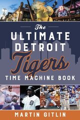 Ultimate Detroit Tigers Time Machine Book hind ja info | Tervislik eluviis ja toitumine | kaup24.ee