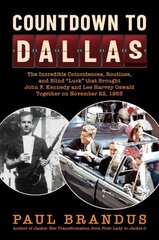 Countdown to Dallas: The Incredible Coincidences, Routines, and Blind Luck that Brought John F. Kennedy and Lee Harvey Oswald Together on November 22, 1963 цена и информация | Исторические книги | kaup24.ee