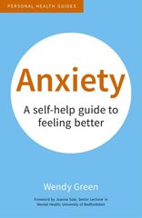 Anxiety: A Self-Help Guide to Feeling Better hind ja info | Eneseabiraamatud | kaup24.ee