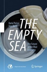 Empty Sea: The Future of the Blue Economy 1st ed. 2021 hind ja info | Majandusalased raamatud | kaup24.ee