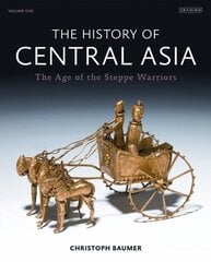 History of Central Asia: The Age of the Steppe Warriors, Volume 1 hind ja info | Ajalooraamatud | kaup24.ee