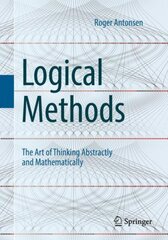 Logical Methods: The Art of Thinking Abstractly and Mathematically 1st ed. 2021 hind ja info | Majandusalased raamatud | kaup24.ee