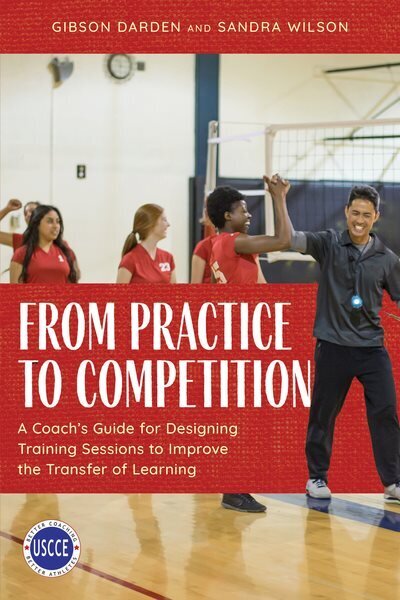 From Practice to Competition: A Coach's Guide for Designing Training Sessions to Improve the Transfer of Learning hind ja info | Tervislik eluviis ja toitumine | kaup24.ee