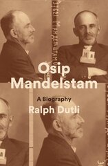 Osip Mandelstam: A Biography цена и информация | Исторические книги | kaup24.ee