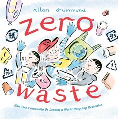 Zero Waste: How One Community Is Leading a World Recycling Revolution цена и информация | Книги для малышей | kaup24.ee