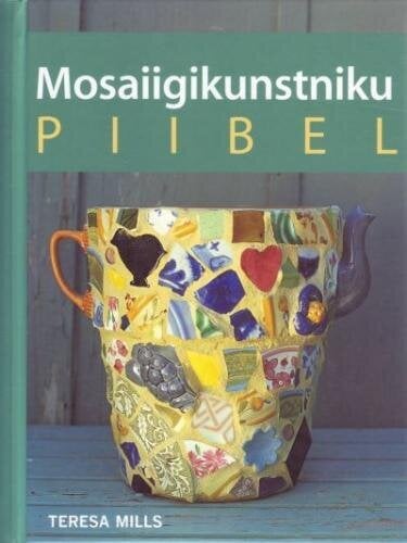 Mosaiigikunstniku piibel цена и информация | Aiandusraamatud | kaup24.ee