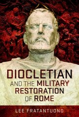 Diocletian and the Military Restoration of Rome цена и информация | Исторические книги | kaup24.ee