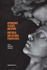 Approaches to Death and Dying - Bioethical and Cultural Perspectives цена и информация | Духовная литература | kaup24.ee