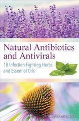 Natural Antibiotics and Antivirals: 18 Infection-Fighting Herbs and Essential Oils цена и информация | Самоучители | kaup24.ee