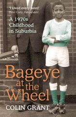 Bageye at the Wheel: A 1970s Childhood in Suburbia hind ja info | Elulooraamatud, biograafiad, memuaarid | kaup24.ee