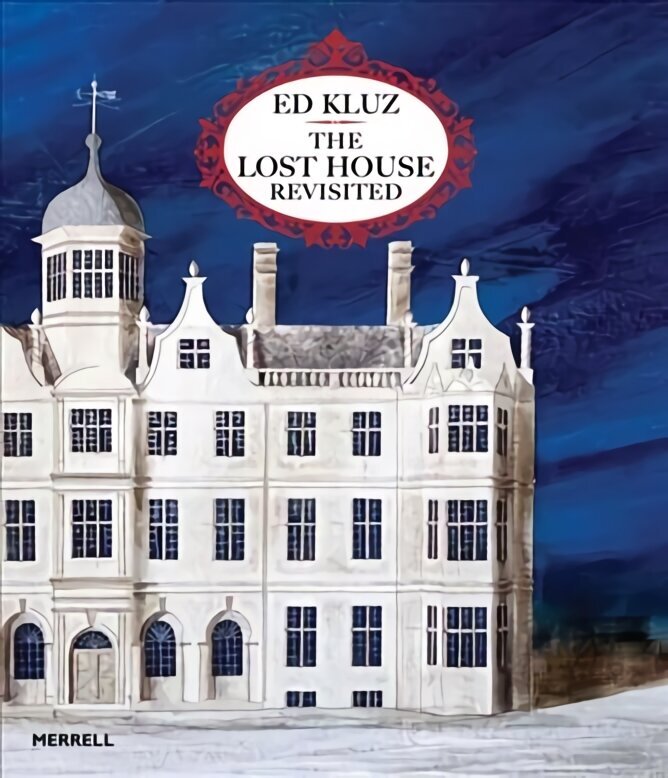 Ed Kluz: The Lost House Revisited цена и информация | Kunstiraamatud | kaup24.ee