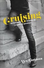 Cruising: An Intimate History of a Radical Pastime цена и информация | Книги по социальным наукам | kaup24.ee