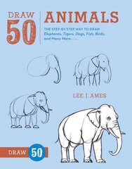 Draw 50 Animals: The Step-by-Step Way to Draw Elephants, Tigers, Dogs, Fish, Birds, and Many More... hind ja info | Noortekirjandus | kaup24.ee