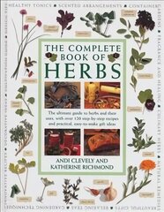 Complete Book of Herbs: The ultimate guide to herbs and their uses, with over 120 step-by-step recipes and practical, easy-to-make gift ideas hind ja info | Aiandusraamatud | kaup24.ee