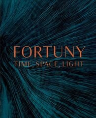 Fortuny: Time, Space, Light hind ja info | Kunstiraamatud | kaup24.ee