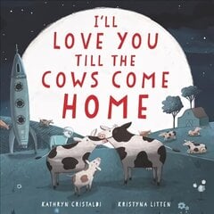 I'll Love You Till the Cows Come Home цена и информация | Книги для подростков и молодежи | kaup24.ee