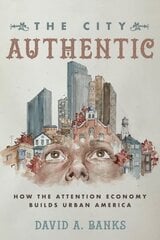 City Authentic: How the Attention Economy Builds Urban America цена и информация | Самоучители | kaup24.ee