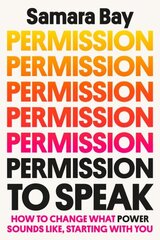 Permission to Speak: How to Change What Power Sounds Like, Starting with You цена и информация | Самоучители | kaup24.ee