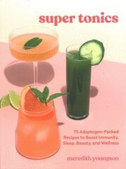 Super Tonics: 75 Adaptogen-Packed Recipes to Boost Immunity, Sleep, Beauty, and Wellness цена и информация | Книги рецептов | kaup24.ee