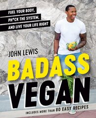 Badass Vegan: Fuel Your Body, Ph*ck the System, and Live Your Life Right цена и информация | Книги рецептов | kaup24.ee