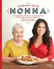 Cooking with Nonna: Celebrate Food & Family With Over 100 Classic Recipes from Italian Grandmothers цена и информация | Книги рецептов | kaup24.ee