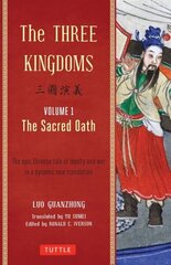 Three Kingdoms, Volume 1: The Sacred Oath: The Epic Chinese Tale of Loyalty and War in a Dynamic New Translation (with Footnotes) hind ja info | Fantaasia, müstika | kaup24.ee