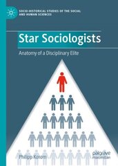 Star Sociologists: Anatomy of a Disciplinary Elite 1st ed. 2023 цена и информация | Книги по социальным наукам | kaup24.ee
