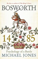 Bosworth 1485: Psychology of a Battle hind ja info | Ajalooraamatud | kaup24.ee