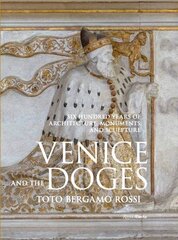 Venice and the Doges: Six Hundred Years of Architecture, Monuments, and Sculpture цена и информация | Книги об искусстве | kaup24.ee