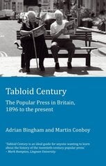 Tabloid Century: The Popular Press in Britain, 1896 to the present New edition hind ja info | Võõrkeele õppematerjalid | kaup24.ee