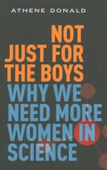 Not Just for the Boys: Why We Need More Women in Science hind ja info | Majandusalased raamatud | kaup24.ee