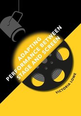 Adapting Performance Between Stage and Screen New edition цена и информация | Книги об искусстве | kaup24.ee
