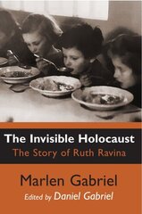 Invisible Holocaust: The Story of Ruth Ravina цена и информация | Исторические книги | kaup24.ee