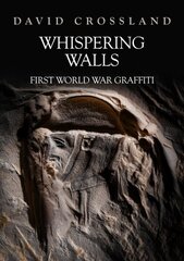 Whispering Walls: First World War Graffiti hind ja info | Kunstiraamatud | kaup24.ee