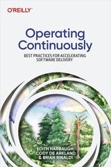 Operating Continuously: Best Practices for Accelerating Software Delivery цена и информация | Книги по экономике | kaup24.ee