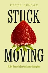 Stuck Moving: Or, How I Learned to Love (and Lament) Anthropology hind ja info | Ajalooraamatud | kaup24.ee