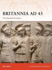 Britannia AD 43: The Claudian Invasion цена и информация | Исторические книги | kaup24.ee