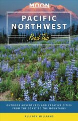 Moon Pacific Northwest Road Trip (Third Edition): Outdoor Adventures and Creative Cities from the Coast to the Mountains hind ja info | Reisiraamatud, reisijuhid | kaup24.ee