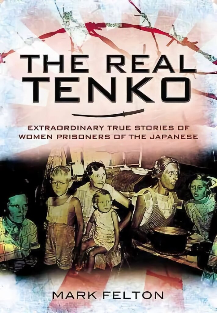 Real Tenko: Extraordinary True Stories of Women Prisoners of the Japanese: Extraordinary True Stories of Women Prisoners of the Japanese hind ja info | Ühiskonnateemalised raamatud | kaup24.ee