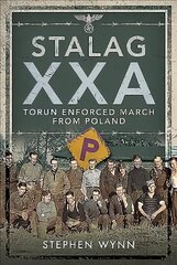 Stalag XXA and the Enforced March from Poland hind ja info | Ajalooraamatud | kaup24.ee