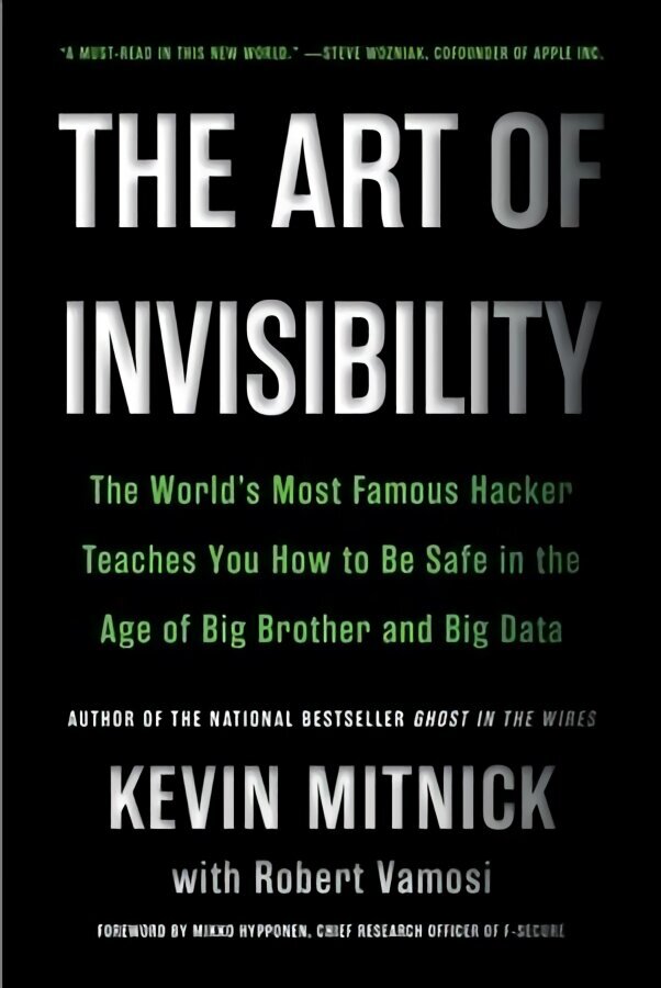 Art of Invisibility: The World's Most Famous Hacker Teaches You How to Be Safe in the Age of Big Brother and Big Data hind ja info | Majandusalased raamatud | kaup24.ee