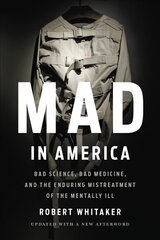 Mad In America (Revised): Bad Science, Bad Medicine, and the Enduring Mistreatment of the Mentally Ill Revised ed. hind ja info | Ühiskonnateemalised raamatud | kaup24.ee