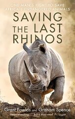 Saving the Last Rhinos: The Life of a Frontline Conservationist hind ja info | Ühiskonnateemalised raamatud | kaup24.ee