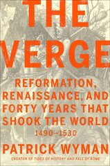 The Verge: Reformation, Renaissance, and Forty Years that Shook the World цена и информация | Исторические книги | kaup24.ee