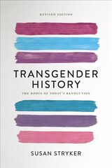 Transgender History (Second Edition): The Roots of Today's Revolution 2nd Revised edition hind ja info | Ühiskonnateemalised raamatud | kaup24.ee