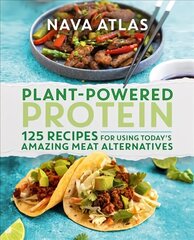 Plant-Powered Protein: 125 Recipes for Using Today's Amazing Meat Alternatives цена и информация | Книги рецептов | kaup24.ee