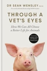 Through A Vet's Eyes: How we can all choose a better life for animals цена и информация | Книги о питании и здоровом образе жизни | kaup24.ee