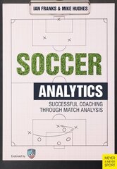 Soccer Analytics: Successful Coaching Through Match Analyses hind ja info | Tervislik eluviis ja toitumine | kaup24.ee